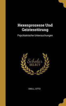 Hexenprozesse Und Geistesst�rung: Psychiatrische Untersuchungen