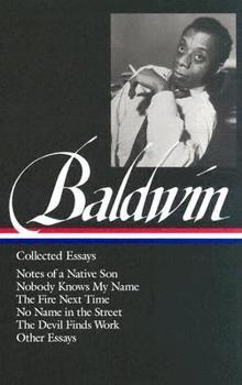 Hardcover James Baldwin: Collected Essays (Loa #98): Notes of a Native Son / Nobody Knows My Name / The Fire Next Time / No Name in the Street / The Devil Finds Book