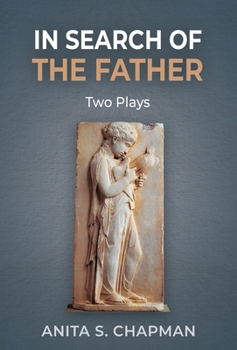 Hardcover In Search of the Father: Two Plays Book