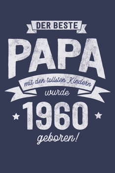 Der Beste Papa wurde 1960 geboren: Wochenkalender 2020 mit Jahres- und Monatsübersicht und Tracking von Gewohnheiten - Terminplaner - ca. Din A5 (German Edition)