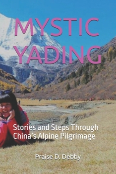 Paperback Mystic Yading: Stories and Steps Through China's Alpine Pilgrimage Book