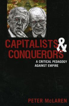 Paperback Capitalists and Conquerors: A Critical Pedagogy Against Empire Book