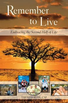 Paperback Remember to Live!: Embracing the Second Half of Life Book