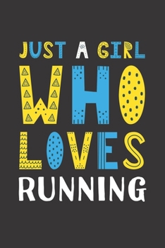 Paperback Just A Girl Who Loves Running: Funny Running Lovers Girl Women Gifts Lined Journal Notebook 6x9 120 Pages Book