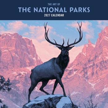 Misc. 2027 the Art of the National Parks Wall Calendar Book