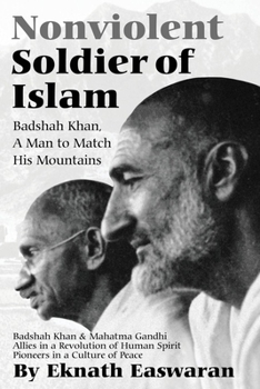 Paperback Nonviolent Soldier of Islam: Badshah Khan: A Man to Match His Mountains Book