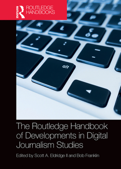 Paperback The Routledge Handbook of Developments in Digital Journalism Studies Book