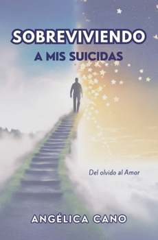 Paperback Sobreviviendo a MIS Suicidas: Del olvido al Amor [Spanish] Book