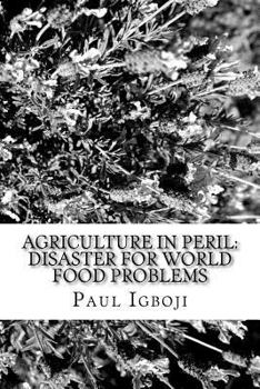 Paperback Agriculture in Peril: Disaster for World Food Problems Book