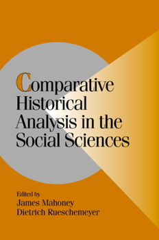 Comparative Historical Analysis in the Social Sciences - Book  of the Cambridge Studies in Comparative Politics