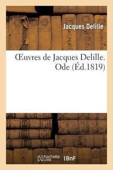 Paperback Oeuvres de Jacques Delille. Ode [French] Book