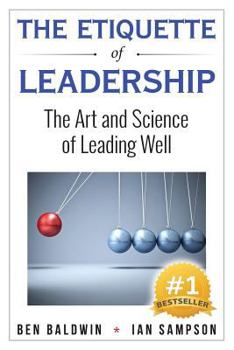 Paperback The Etiquette of Leadership: The Art and Science of Leading Well Book