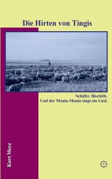 Paperback Die Hirten von Tingis: Sch?fer. Bisch?fe. Und der Moula-Moula singt ein Lied. [German] Book