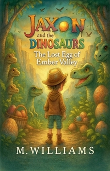 The Lost Egg of Ember Valley (Jaxon and the Dinosaurs)