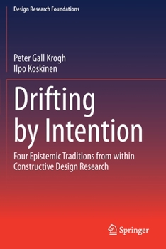 Paperback Drifting by Intention: Four Epistemic Traditions from Within Constructive Design Research Book