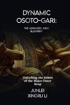 Paperback Dynamic Osoto-gari: The Advanced Judo Blueprint: Unlocking the Power of the Major Outer Reap Book