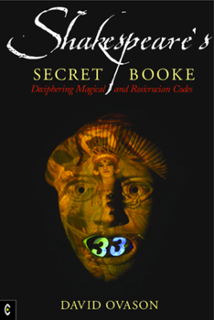 Paperback Shakespeare's Secret Booke: Deciphering Magical and Rosicrucian Codes Book