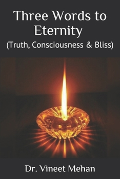 Paperback Three Words to Eternity: (Truth, Consciousness & Bliss) Book