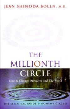 Hardcover Millionth Circle: How to Change Ourselves and the World: The Essential Guide to Women's Circles (Feminist Gift, from the Author of Godde Book