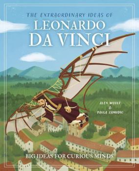 Hardcover Arcturus Publishing Ltd The Extraordinary Ideas of Leonardo Da Vinci Big Ideas for Curious Minds (Arcturus Genius Ideas). Book