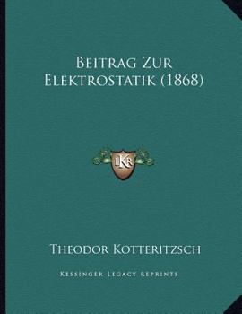 Paperback Beitrag Zur Elektrostatik (1868) [German] Book