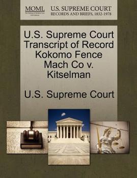 Paperback U.S. Supreme Court Transcript of Record Kokomo Fence Mach Co V. Kitselman Book
