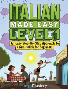 Paperback Italian Made Easy Level 1: An Easy Step-By-Step Approach to Learn Italian for Beginners (Textbook + Workbook Included) Book