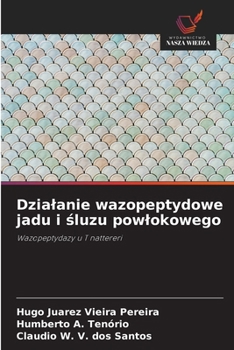 Paperback Dzialanie wazopeptydowe jadu i śluzu powlokowego [Polish] Book