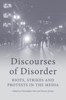 Paperback Discourses of Disorder: Riots, Strikes and Protests in the Media Book