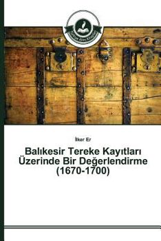 Paperback Balıkesir Tereke Kayıtları Üzerinde Bir Değerlendirme (1670-1700) [Turkish] Book