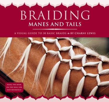 Spiral-bound Braiding Manes and Tails: A Visual Guide to 30 Basic Braids Book