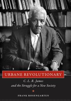 Paperback Urbane Revolutionary: C. L. R. James and the Struggle for a New Society Book