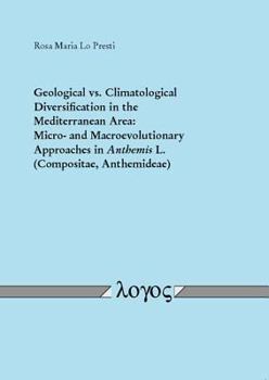 Paperback Geological vs. Climatological Diversification in the Mediterranean Area: Micro- And Macroevolutionary Approaches in Anthemis L. (Compositae, Anthemide Book