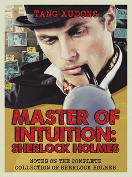 Paperback Master of Intuition: Sherlock Holmes: Notes on the Complete Collection of Sherlock Holmes Book