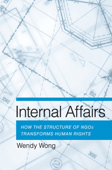 Paperback Internal Affairs: How the Structure of NGOs Transforms Human Rights Book