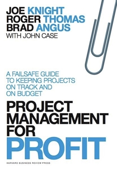 Hardcover Project Management for Profit: A Failsafe Guide to Keeping Projects on Track and on Budget Book