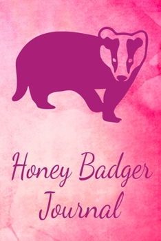 Honey Badger Journal: Animal Lovers Gift. Pretty Lined Notebook & Diary For Writing And Note Taking For Your Special Day.(120 Blank Lined Pages - 6x9 Inches)