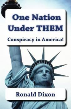 One Nation Under Them / Conspiracy in America!: A New Generation of Americans Are Aware That Something Is Wrong. Through Self-Education and Internal Contemplation We Learn about the New World Order an