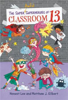 The Super Awful Superheroes of Classroom 13 - Book #6 of the Classroom 13