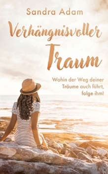 Paperback Verhängnisvoller Traum: Wohin der Weg deiner Träume auch führt, folge ihm! [German] Book