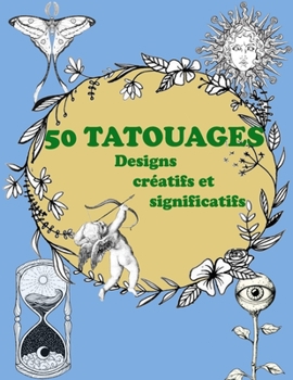 Paperback Dessins De Tatouage: 50 conceptions de tatouage créatives et significatives [French] Book