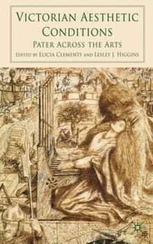 Hardcover Victorian Aesthetic Conditions: Pater Across the Arts Book