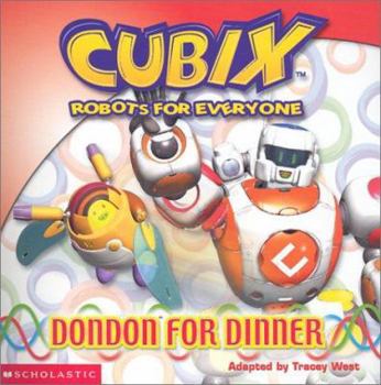 Paperback Cubix, Dondon for Dinner: Robots for Everyone (Cubix Easy Readers) Book
