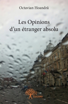 Paperback Les Opinions d'un étranger absolu [French] Book