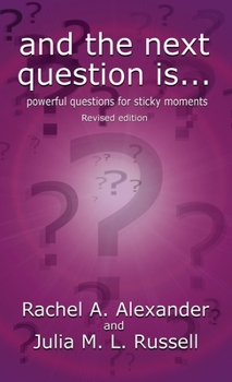 Hardcover And the Next Question Is - Powerful Questions for Sticky Moments (Revised Edition) Book