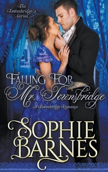 Falling for Mr. Townsbridge (The Townsbridges) - Book #3 of the Townsbridges