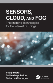 Paperback Sensors, Cloud, and Fog: The Enabling Technologies for the Internet of Things Book