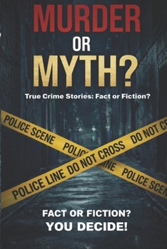 Paperback Murder or Myth? - Subtitle: True Crime Stories: Fact or Fiction? - The Interactive Detective Challenge for Armchair Sleuths Book
