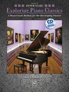 Paperback Exploring Piano Classics Repertoire, Bk 3: A Masterwork Method for the Developing Pianist, Book & CD Book