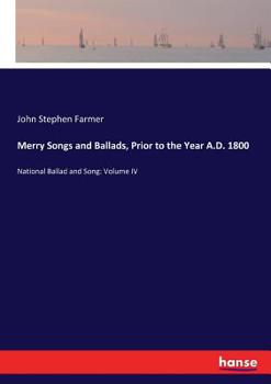 Paperback Merry Songs and Ballads, Prior to the Year A.D. 1800: National Ballad and Song: Volume IV Book